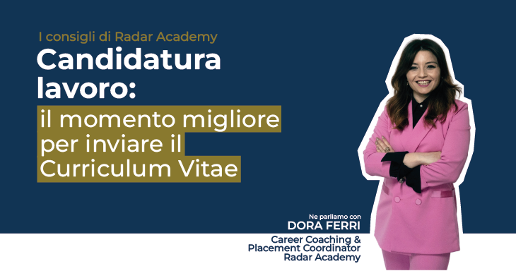 Dora Ferri ci spiega qual è il momento migliore per inviare il proprio Curriculum Vitae durante una candidatura di lavoro